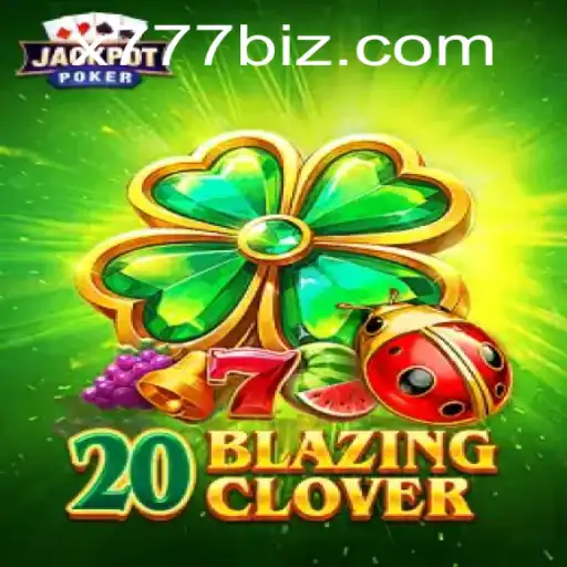 Discover the Thrilling World of 20BlazingClover: A Revolutionary Gaming Experience with X777